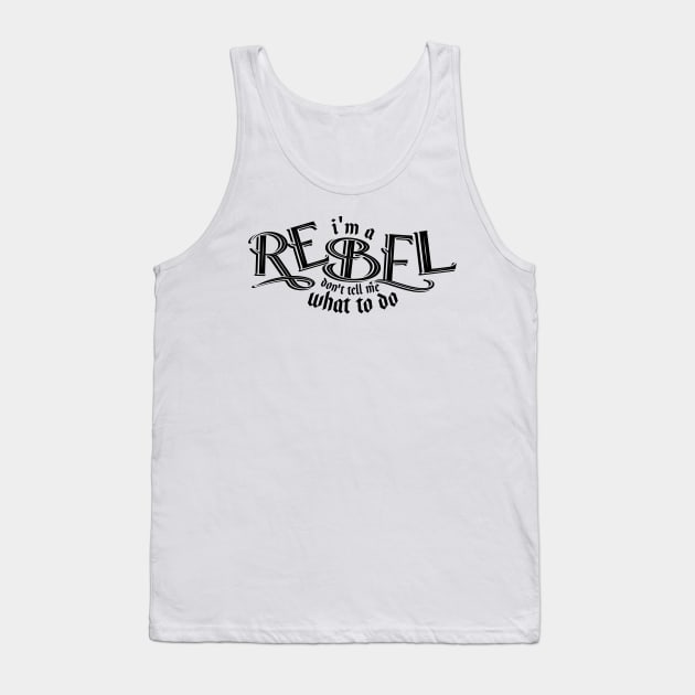 I'm a REBEL DONT TELL me what to do Tank Top by Odin Asatro